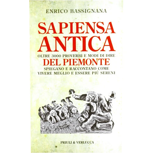 Italian Edition by unknown author (Author) Sapiensa antica del Piemonte. Oltre 3000 proverbi e modi di dire spiegando e raccontando come vivere meglio e essere più sereni