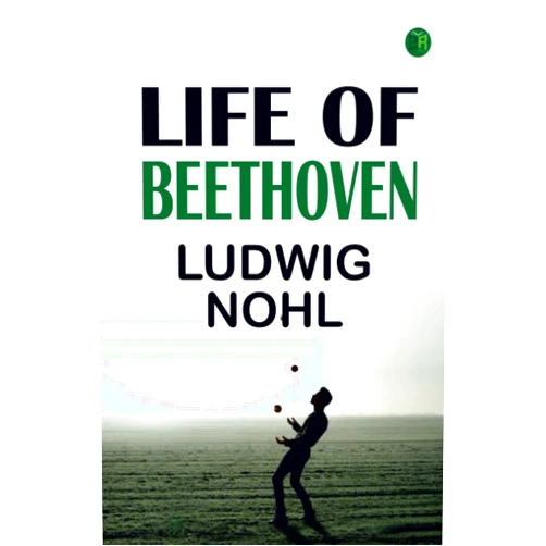 Ludwig Nohl Life of Beethoven