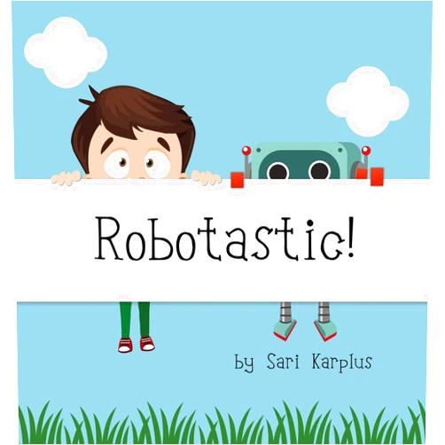 By Sari Karplus (Author) Robotastic!