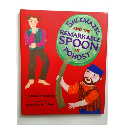 By Ann Redisch Stampler (Author), Jacqueline M. Cohen (Illustrator) Shlemazel and the Remarkable Spoon of Pohost