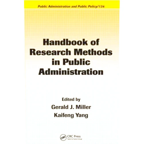 Sondra Brandler,Camille P. Roman,Gerald J. Miller,Kaifeng Yang Handbook of Research Methods in Public Administration (Public Administration and Public Policy)