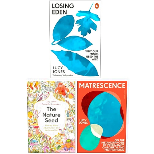 Lucy Jones 3 Books Collection Set (Losing Eden, Matrescence & The Nature Seed)