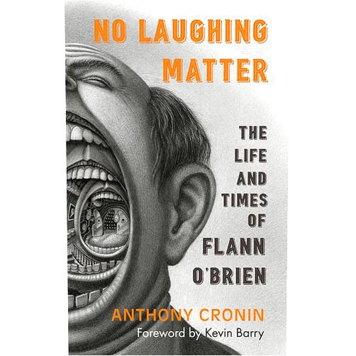 Anthony Cronin No Laughing Matter: The Life and Times of Flann O’Brien
