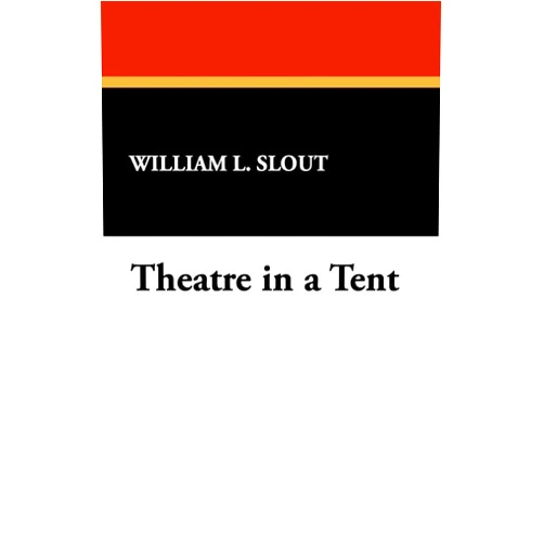 By William L Slout (Author) Theatre in a Tent
