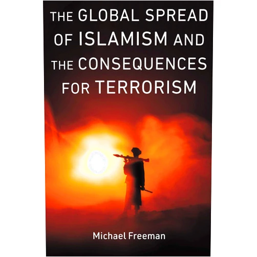 By Michael Freeman (Author), Katherine Ellena (Author), Amina Kator-Mubarez (Author) & 0 more Format: Kindle Edition The Global Spread of Islamism and the Consequences for Terrorism