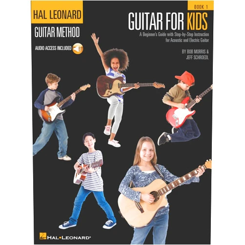 Jeff Schroedl,Bob Morris Guitar for Kids: A Beginner's Guide with Step-by-Step Instruction for Acoustic and Electric Guitar (Bk/Online Audio) (Hal Leonard Guitar Method (Songbooks))