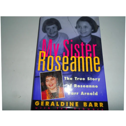 By Geraldine Barr (Author), Ted Schwarz (Author) My Sister Roseanne: The True Story of Roseanne Barr Arnold
