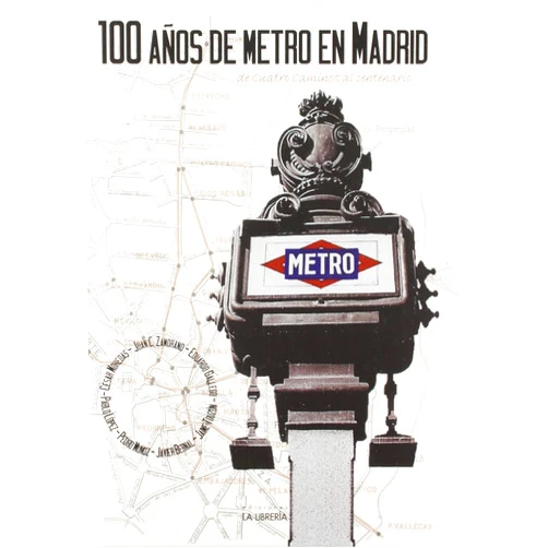 Spanish Edition by César Mohedas García (Author), Juan Carlos Zamorano Guzmán (Author), Francisco Javier Bernal Romero (Author), Eduardo Gallego Sánchez - Torija (Author), Pablo López Díaz (Author), Pedro Muñoz Román (Author), José Jaime Touzón Menéndez (Author) & 5 more 100 Años de Metro en Madrid. De Cuatro Caminos al centenario