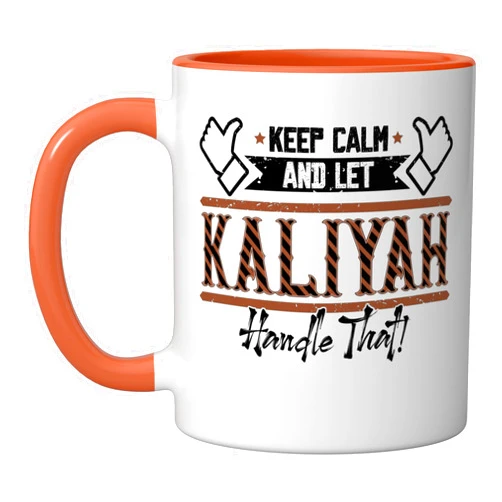 Funny Outfits & Accessories for Kaliyah Kaliyah | Keep Calm and let Kaliyah Handle that Ceramic Mug, Orange/White