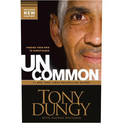 Tony Dungy,Nathan Whitaker Uncommon: Finding Your Path to Significance