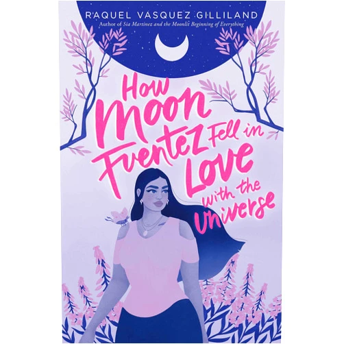 By Raquel Vasquez Gilliland (Author) How Moon Fuentez Fell in Love with the Universe