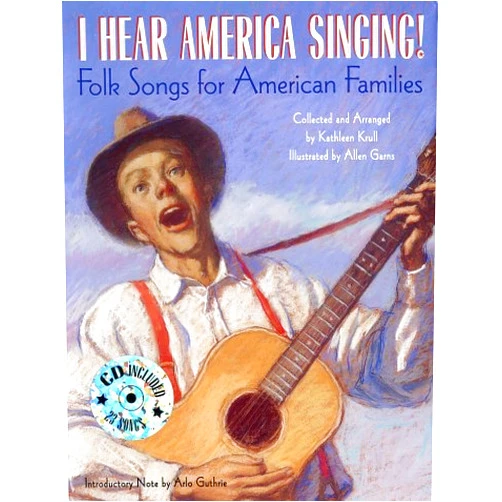 By Kathleen Krull (Author), Allen Garns (Illustrator) I Hear America Singing!: Folksongs for American Families with CD