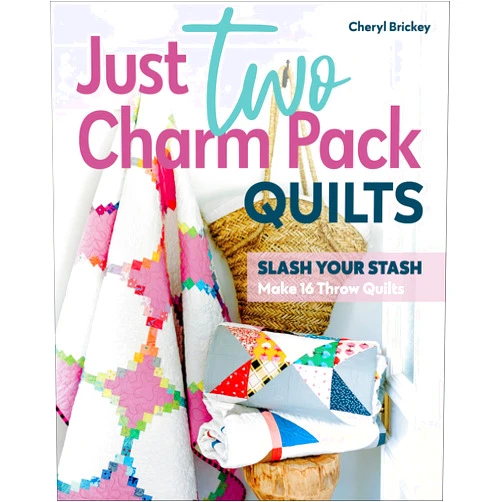 Cheryl Brickey Just Two Charm Pack Quilts: Slash Your Stash; Make 16 Throw Quilts