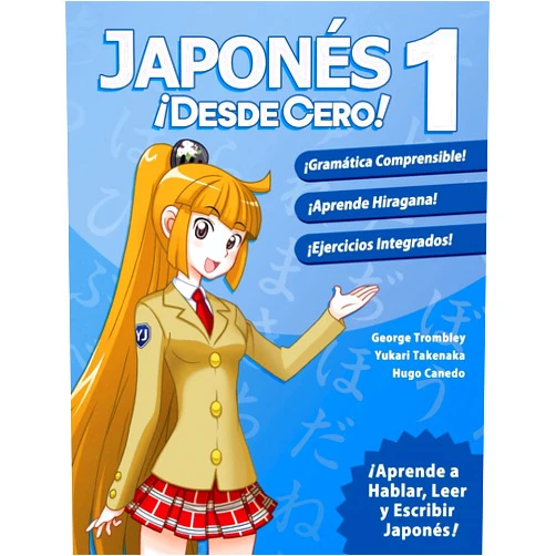 Mr George Trombley,Ms Yukari Takenaka,Mr Hugo Canedo Japonés ¡Desde Cero!: Técnicas Probadas para Aprender Japonés para Estudiantes y Profesionales (Spanish Edition)
