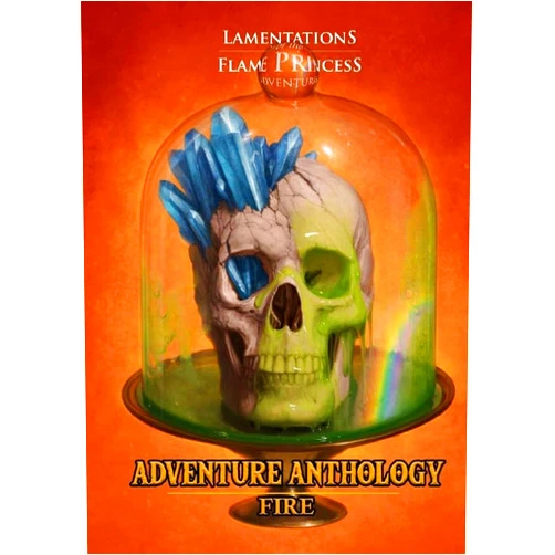 Lamentations of the Flame Princess Adventure Anthology Fire