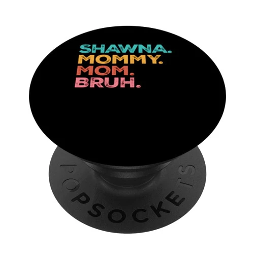 Shawna's Mommy Mom Bruh Mothers Day Gifts Shawna Mama Mommy Mom Bruh Mothers Day Vintage Funny Shawna PopSockets Standard PopGrip