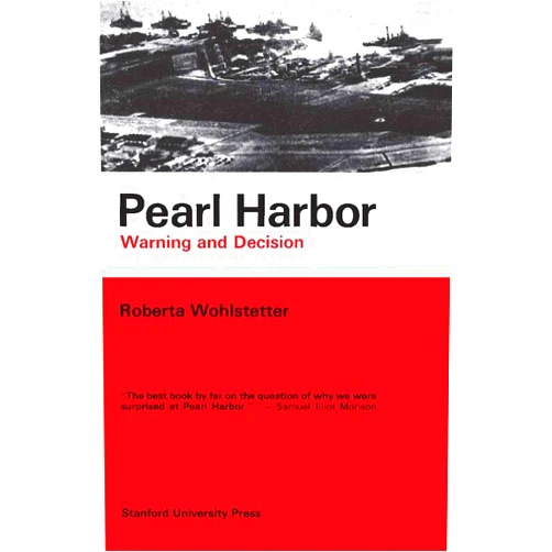 By Roberta Wohlstetter (Author), Thomas C. Schelling (Foreword) Pearl Harbor: Warning and Decision