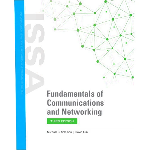 Michael G. Solomon,David Kim Fundamentals of Communications and Networking (Issa: Information Systems Security & Assurance)