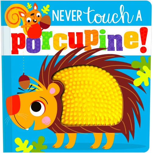 By Rosie Greening (Author), Stuart Lynch (Illustrator) Never Touch a Porcupine!
