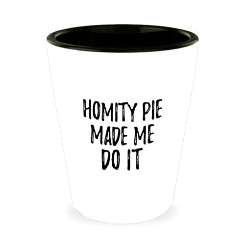 EzGift Homity Pie Made Me Do It Shot Glass Funny Foodie Present Idea 1.5 Oz Shotglass