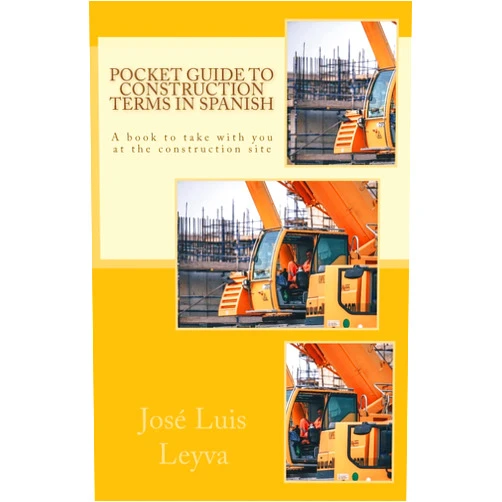 José Luis Leyva Pocket Guide to Construction Terms in Spanish: A book to take with you at the construction site