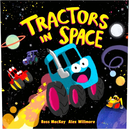 By Ross MacKay (Author), Alex Willmore (Illustrator) Tractors in Space