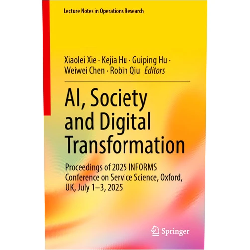By Xiaolei Xie (Editor), Kejia Hu (Editor), Guiping Hu (Editor), Weiwei Chen (Editor), Robin Qiu (Editor) & 2 more Format: Kindle Edition AI, Society and Digital Transformation: Proceedings of 2025 INFORMS Conference on Service Science, Oxford, UK, July 1-3, 2025 (Lecture Notes in Operations Research)