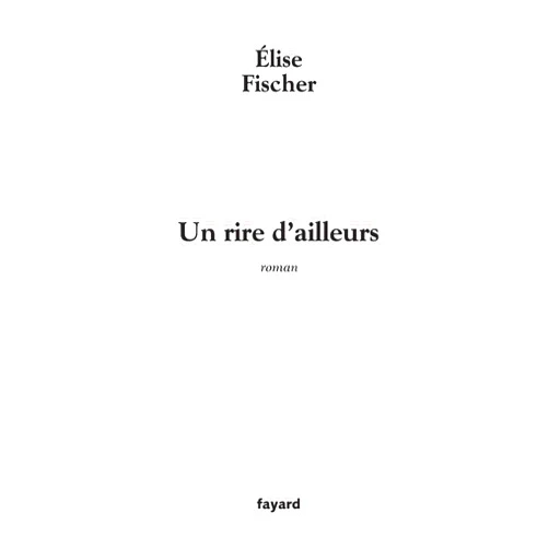 French Edition by Fischer-E (Author) Un rire d'ailleurs (French Edition)