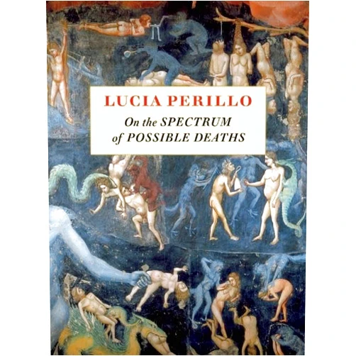 Lucia Perillo On the Spectrum of Possible Deaths