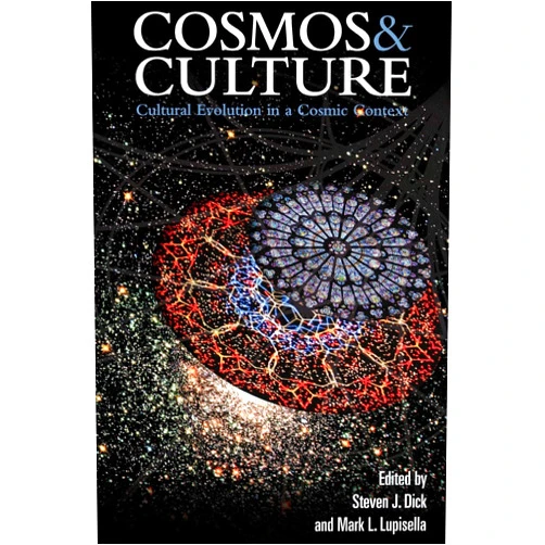 Nasa History Division,Stephen J Dick,Mark L Lupisella Cosmos and Culture: Cultural Evolution in a Cosmic Context