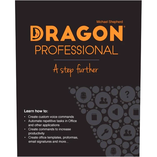 Michael Shepherd Dragon Professional - A Step Further: Automate virtually any task on your PC by voice