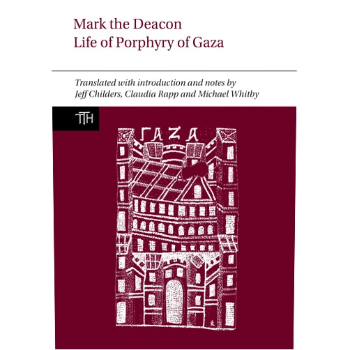 By Jeff Childers (Author), Claudia Rapp (Author), Michael Whitby (Author) & 0 more Mark the Deacon: The Life of Porphyry of Gaza: Translated with Introduction and Notes, with a Translation of the Georgian Life (Translated Texts for Historians, 89)