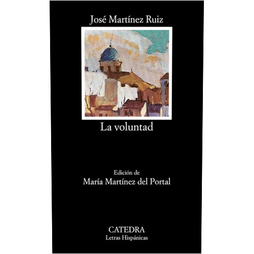 José Martínez Ruiz La voluntad (Letras hispanicas / Hispanic Writings) (Spanish Edition)