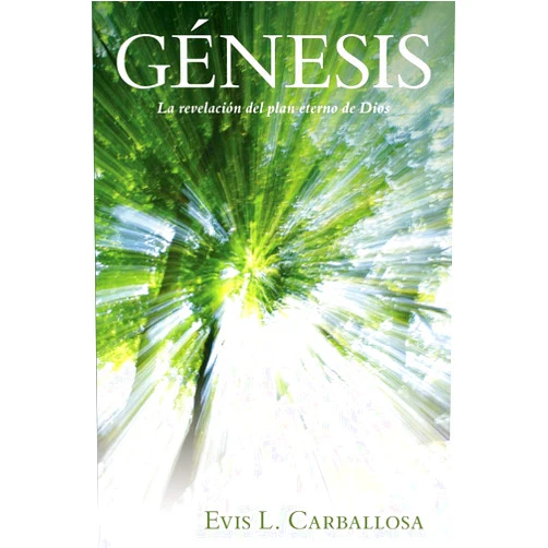 Evis Carballosa Génesis: La revelación del plan eterno de Dios.