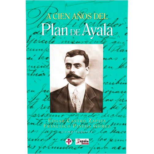 Spanish Edition by Francisco Pineda Gómez (Author, Editor, Contributor), Édgar Castro Zapata (Editor, Contributor), Salvador Rueda Smithers ; Laura Espejel López ; Marcela Magdaleno Deschamps ; Carlos Agustin Barreto Zamudio ; Eric Nava Jacal ; Carlos Barreto Mark ; Francisco López Bárcenas ; Plutarco Emilio García ; Armando Bartra ; (Contributor) & 1 more Format: Kindle Edition A cien años del plan de Ayala (Spanish Edition)