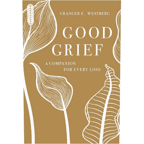 Granger E. Westberg Good Grief: A Companion for Every Loss