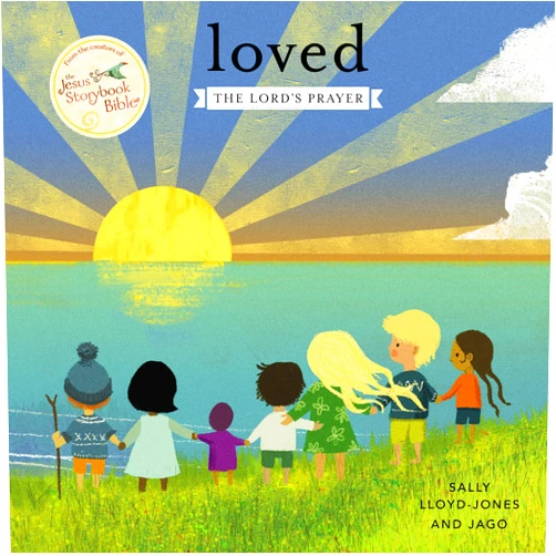 Sally Lloyd-Jones,Jago Loved: The Lord’s Prayer (Jesus Storybook Bible)