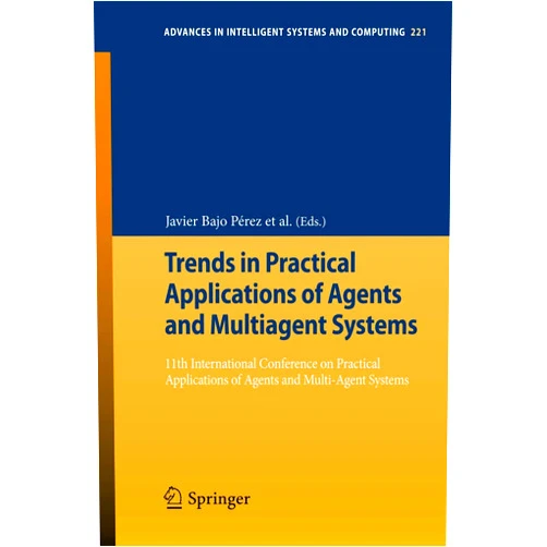 Javier Bajo Pérez,Juan M. Corchado Rodríguez,Johannes Fähndrich,Philippe Mathieu,Andrew Campbell,Mari Carmen Suarez-Figueroa,Alfonso Ortega,Emmanuel Adam,Elena Navarro,Ramon Hermoso,María N. Moreno Trends in Practical Applications of Agents and Multiagent Systems: 11th International Conference on Practical Applications of Agents and Multi-Agent ... in Intelligent Systems and Computing, 221)