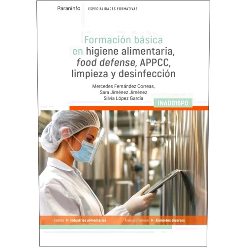 Spanish Edition by MERCEDES FERNÁNDEZ CORREAS (Author), SARA JIMÉNEZ JIMÉNEZ (Author), SILVIA LÓPEZ GARCÍA (Author) & 1 more INAD016PO Formación básica en higiene alimentaria: food defense, APPCC, limpieza y desinfección: INAD016PO