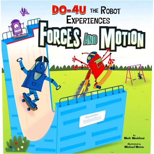 Mark Weakland,Mike Moran DO-4U the Robot Experiences Forces and Motion (In the Science Lab)
