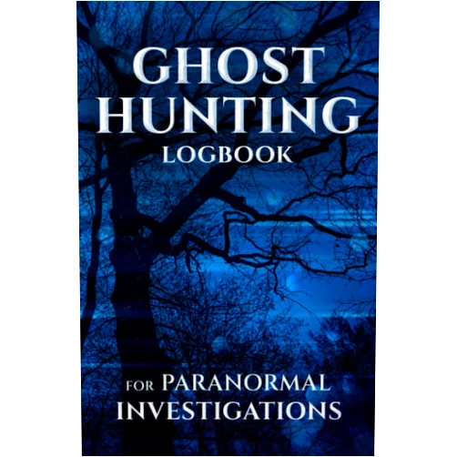 Mason Chambers Ghost Hunting Logbook for Paranormal Investigations: Track Hauntings, Spirit Encounters, and Other Experiences of the Unexplained