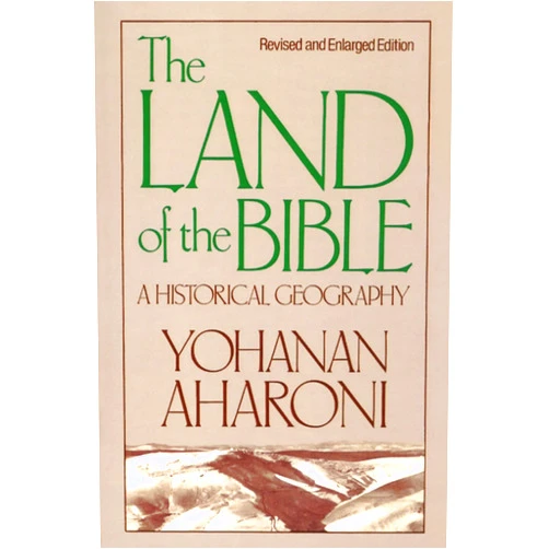 Yohanan Aharoni The Land of the Bible: A Historical Geography, Revised and Enlarged Edition