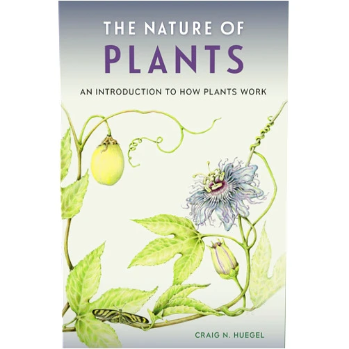 Craig N. Huegel The Nature of Plants: An Introduction to How Plants Work