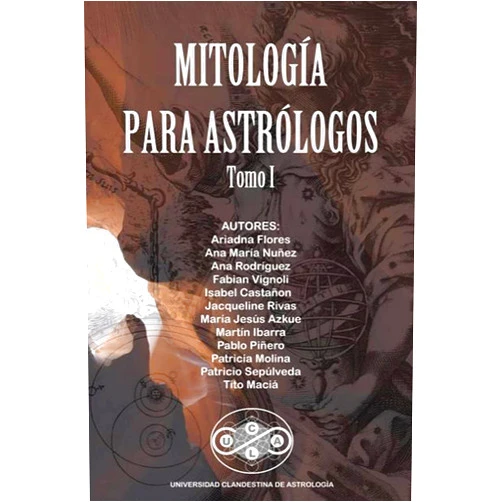 Tito Maciá,Ariadna Flores,Ana Maria Nuñez,Ana Rodriguez,Fabian Vignoli,Isabel Casatañon,Jacqueline Rivas,María Jesús Azkue,Martin Ibarras,Pablo Piñero Mitología para Astrólogos (Spanish Edition)