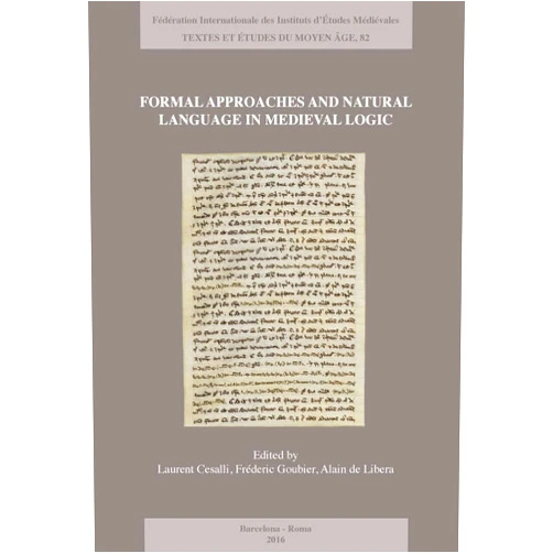 French Edition by Laurent Cesalli (Author, Editor), Alain De Libera (Editor), Frederic Goubier (Editor) & 0 more Formal Approaches and Natural Language in Medieval Logic (Textes Et Etudes Du Moyen Age) (English and French Edition)