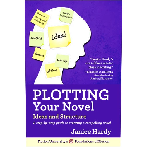 Janice Hardy Plotting Your Novel: Ideas and Structure (Foundations of Fiction Book 1)