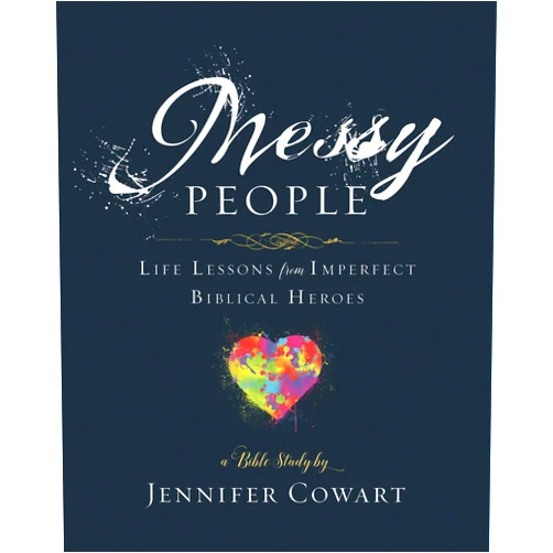Jennifer Cowart Messy People - Women's Bible Study Participant Workbook: Life Lessons from Imperfect Biblical Heroes