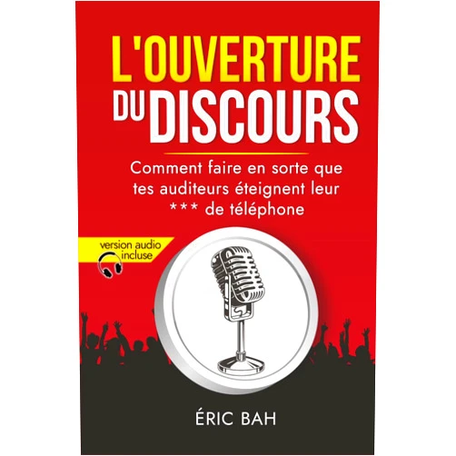 Éric Bah,Christine Morlet,Laura Ballo,Angelo Paulina L’Ouverture du Discours: Manuel d’éloquence et de rhétorique pour la prise de parole en public | Exercices pratiques d’art oratoire | Pour leaders, ... (SPEECHOLOGIE) (French Edition)