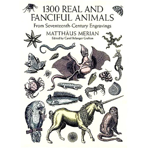 Matthäus Merian (the Younger),Carol Belanger Grafton 1300 Real and Fanciful Animals from Seventeenth-Century Engravings (Dover Pictorial Archive)