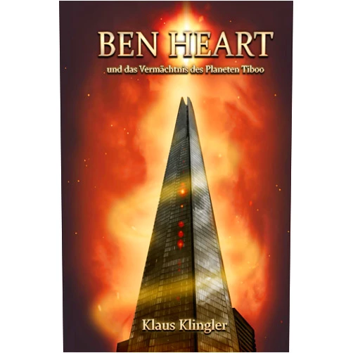 Klaus Klingler BEN HEART: Das Vermächtnis des Planeten Tiboo (German Edition)